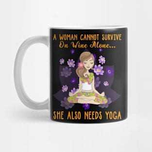 a woman cannot survive on wine alone she also needs yoga Mug